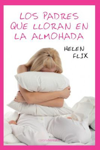 Книга Los padres que lloran en la almohada Helen Flix