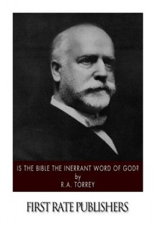 Книга Is the Bible the Inerrant Word of God? R a Torrey