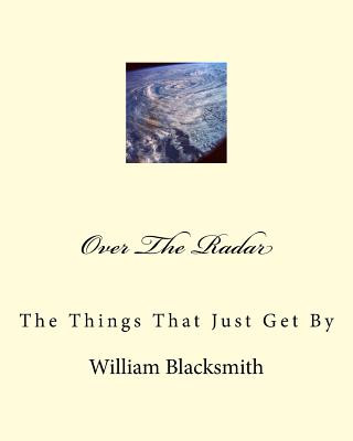 Könyv Over The Radar: The Things That Just Get By William M Blacksmith