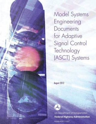 Knjiga Model Systems Engineering Documents for Adaptive Signal Control Technology (ASCT) Systems U S Department of Transportation