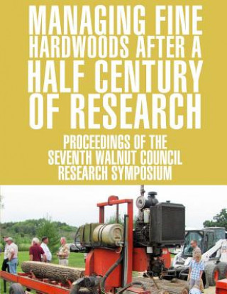 Книга Managing Fine Hardwoods after a Half Century of Research United States Department of Agriculture