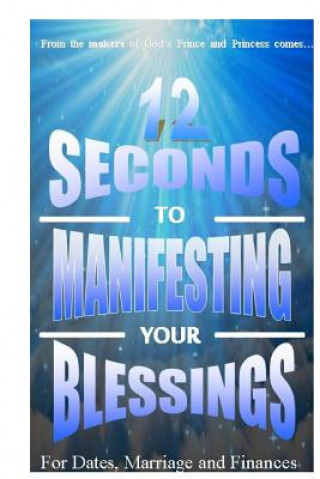 Knjiga 12 Seconds to Manifesting Your Blessings: For Dates Marriage and Finances Tamilla Palmer Perera