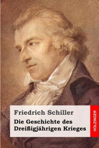 Kniha Die Geschichte des Dreißigjährigen Krieges Friedrich Schiller