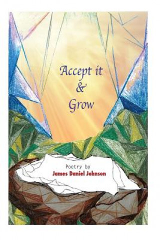 Kniha Accept It & Grow James Daniel Johnson