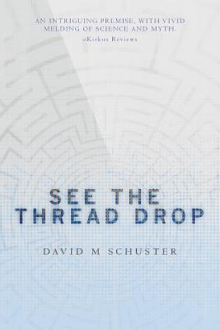 Knjiga See the Thread Drop David M Schuster
