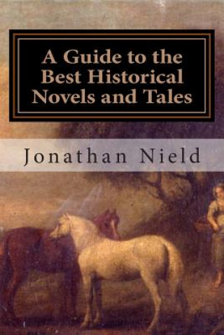 Carte A Guide to the Best Historical Novels and Tales Jonathan Nield