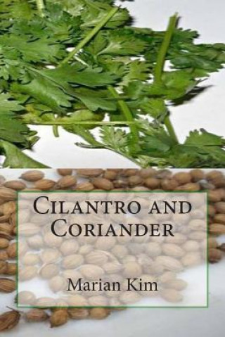 Knjiga Cilantro and Coriander Marian Kim