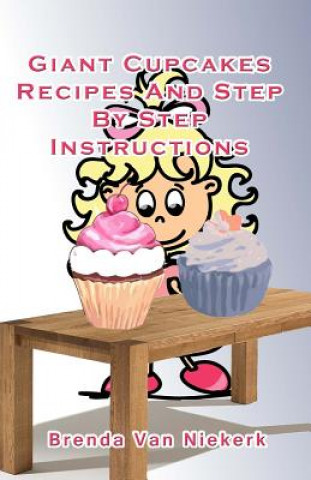 Książka Giant Cupcakes: Recipes And Step By Step Instructions Brenda Van Niekerk