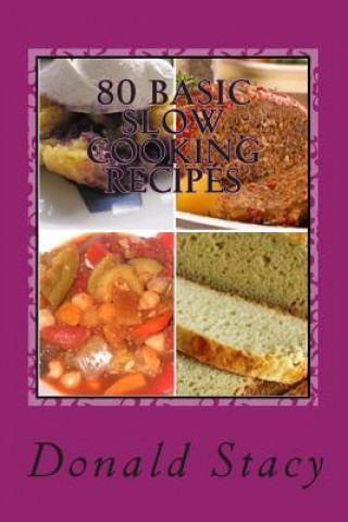 Kniha 80 Basic Slow Cooking recipes Donald E Stacy Sr