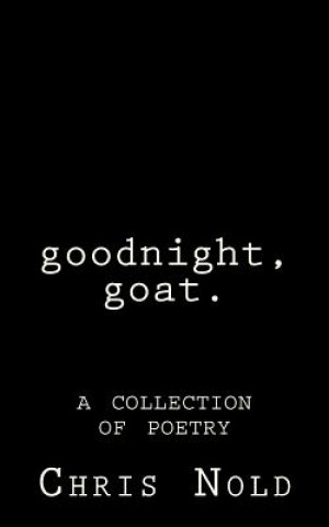 Könyv goodnight, goat: A Collection of Poetry Chris Nold