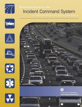 Książka Simplified Guide to the Incident Command System for Transportation Professionals U S Department of Transportation