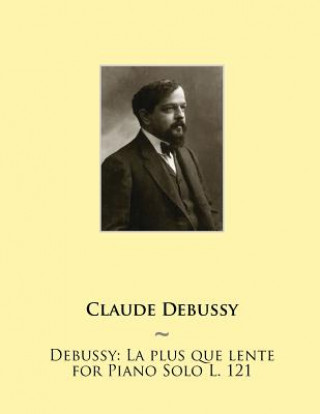 Carte Debussy: La Plus Que Lente for Piano Solo L. 121 Claude Debussy