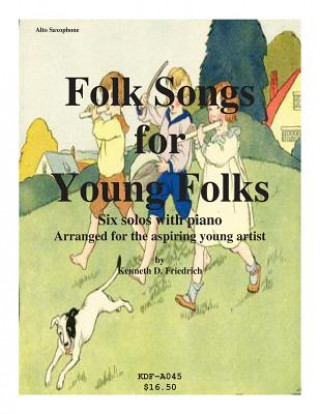 Kniha Folk Songs for Young Folks - alto saxophone and piano Kenneth Friedrich