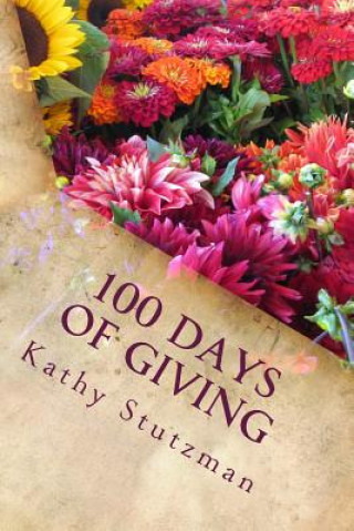 Knjiga 100 Days of Giving: Simple Gifts Kathy Stutzman