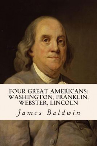 Carte Four Great Americans: Washington, Franklin, Webster, Lincoln James Baldwin