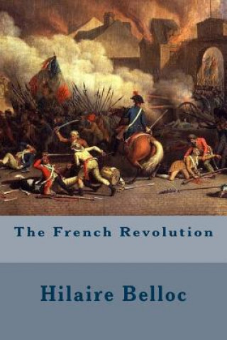 Carte The French Revolution Hilaire Belloc