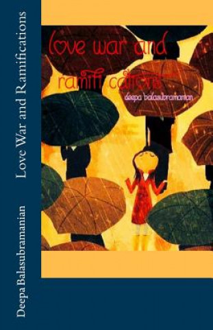 Knjiga Love War and Ramifications MS Deepa Balasubramanian