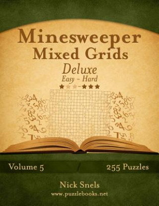 Knjiga Minesweeper Mixed Grids Deluxe - Easy to Hard - Volume 5 - 255 Logic Puzzles Nick Snels