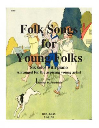 Kniha Folks Songs for Young Folks - cello and piano Kenneth Friedrich