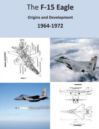 Kniha The F-15 Eagle: Origins and Development 1964-1972 Office of Air Force History