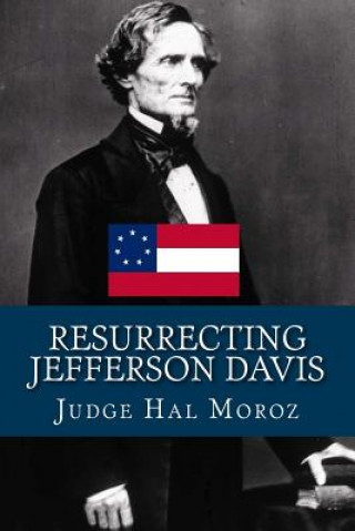 Knjiga Resurrecting Jefferson Davis Hal Moroz