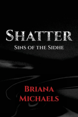 Knjiga Shatter Briana Michaels