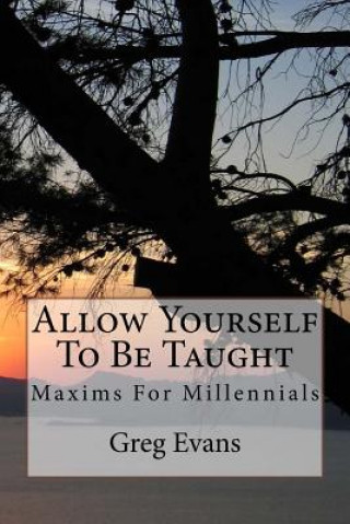 Kniha Allow Yourself To Be Taught: Maxims For Millennials Greg Evans