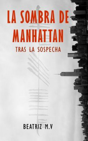 Książka La Sombra de Manhattan: Tras la sospecha Beatriz M V