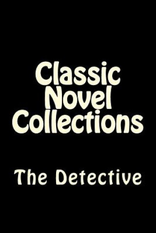 Kniha Classic Novel Collections: The Detective Classic Novel Collections