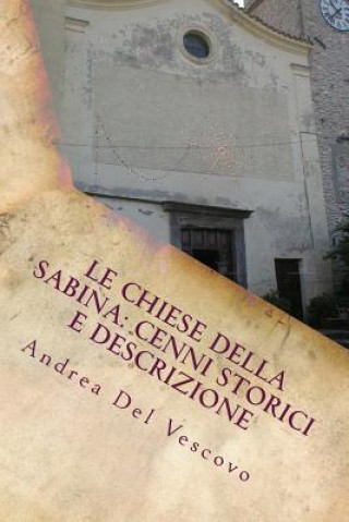 Carte Le chiese della Sabina: cenni storici e descrizione: Vol. VII Andrea Del Vescovo