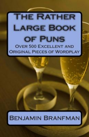 Könyv The Rather Large Book of Puns: Over 500 Excellent and Original Pieces of Wordplay Benjamin Branfman