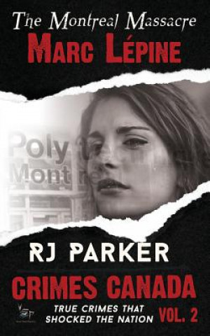 Buch Marc Lepine: The Montreal Massacre R.J. Parker