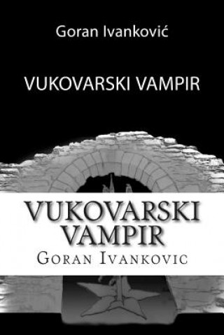 Kniha Vukovarski Vampir Goran Ivankovic