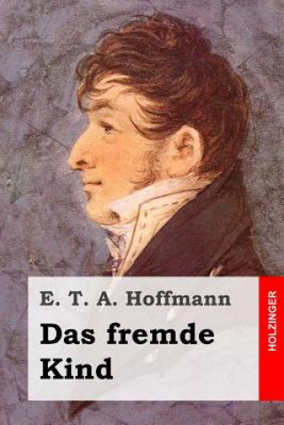 Kniha Das fremde Kind E. T. A. Hoffmann