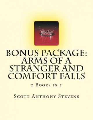 Carte Bonus Package: Arms of a Stranger and Comfort Falls: 2 Books in 1 Scott Anthony Stevens