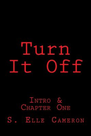 Buch Turn It Off: Intro & First Chapter S Elle Cameron