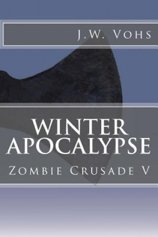 Livre Winter Apocalypse: Zombie Crusade V J W Vohs