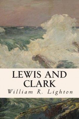 Knjiga Lewis and Clark William R Lighton