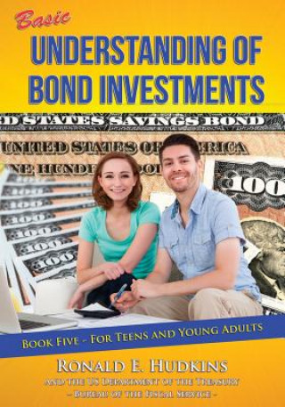 Könyv Basic Understanding of Bond Investments: Book 5 for Teens and Young Adults Ronald E Hudkins