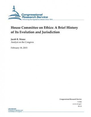 Könyv House Committee on Ethics: A Brief History of Its Evolution and Jurisdiction Congressional Research Service
