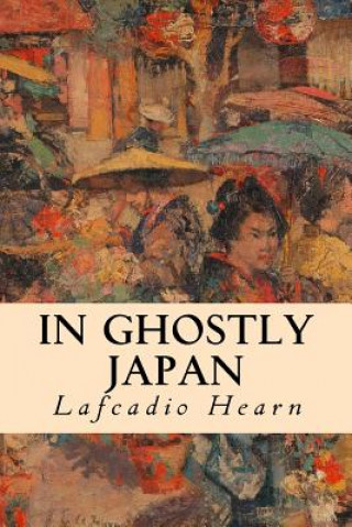 Kniha In Ghostly Japan Lafcadio Hearn