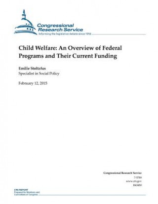 Książka Child Welfare: An Overview of Federal Programs and Their Current Funding Congressional Research Service