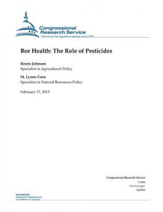 Kniha Bee Health: The Role of Pesticides Congressional Research Service