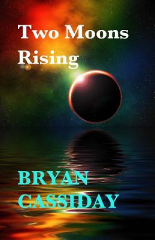 Book Two Moons Rising Bryan Cassiday