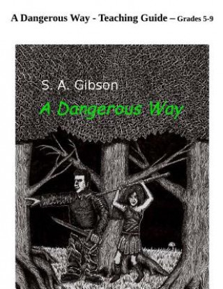 Carte A Dangerous Way - Teaching Guide S a Gibson