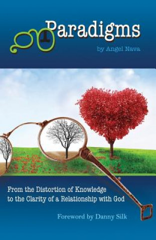 Kniha Paradigms: From the distortion of knowledge to the clarity of a relationship with God Angel Nava
