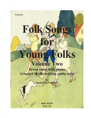 Kniha Folk Songs for Young Folks, Vol. 2 - string bass and piano Kenneth Friedrich