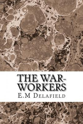 Könyv The War-Workers: (E.M Delafield Classics Collection) E M Delafield