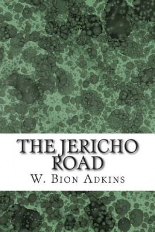 Książka The Jericho Road: (W. Bion Adkins Classics Collection) W Bion Adkins