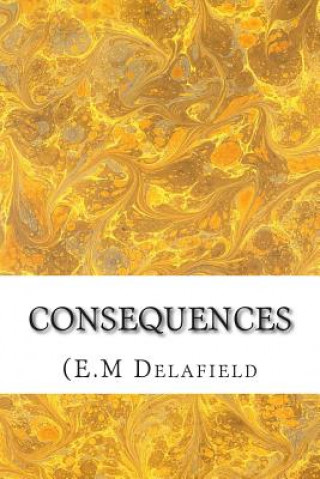 Kniha Consequences: (E.M Delafield Classics Collection) (E M Delafield